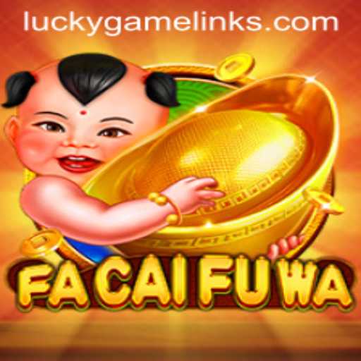 Exploring the Fascination of FaCaiFuWa: An Insight into the Popular Mobile Game by LuckyGame.PH