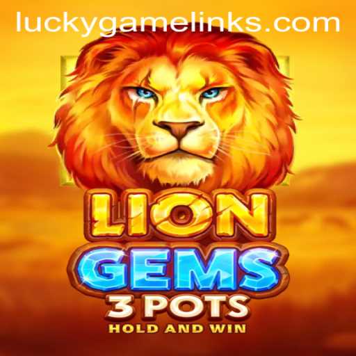 Exploring the Thrills of LionGems3pots: A Gaming Phenomenon
